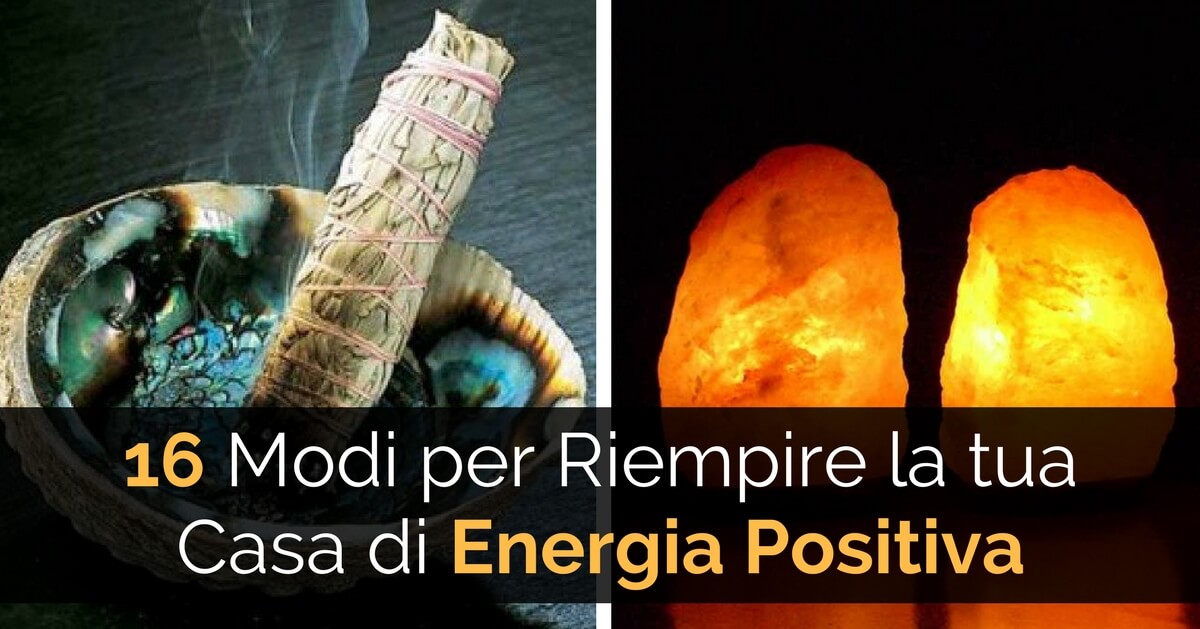 16 Modi per riempire la tua casa di energia positiva ed alzare le sue vibrazioni