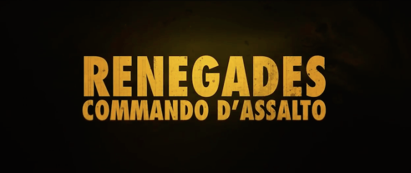 Renegades - Commando D'Assalto Trailer Italiano Ufficiale - Il Blog Di Marco Zuccardi