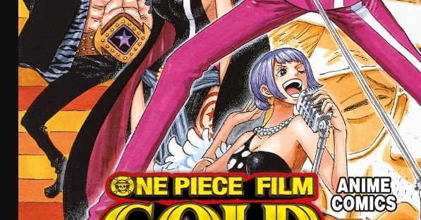 Tuttocartoni: ONE PIECE GOLD: IL FILM – ANIME COMICS N. 2: UN FINALE A 24 CARATI!