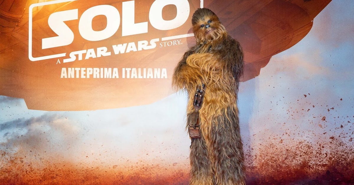 Tuttocartoni: CHEWBACCA PROTAGONISTA  DELL’ANTEPRIMA ITALIANA DELL’ATTESISSIMO  SOLO: A STAR WARS STORY