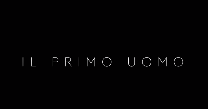 IL PRIMO UOMO - Trailer Italiano Ufficiale