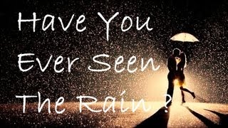 Have You Ever Seen The Rain ? - Creedence Clearwater Revival (lyrics)