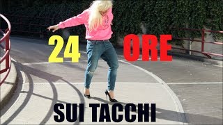 24 ORE SUI TACCHI - Prova A Essere Donna