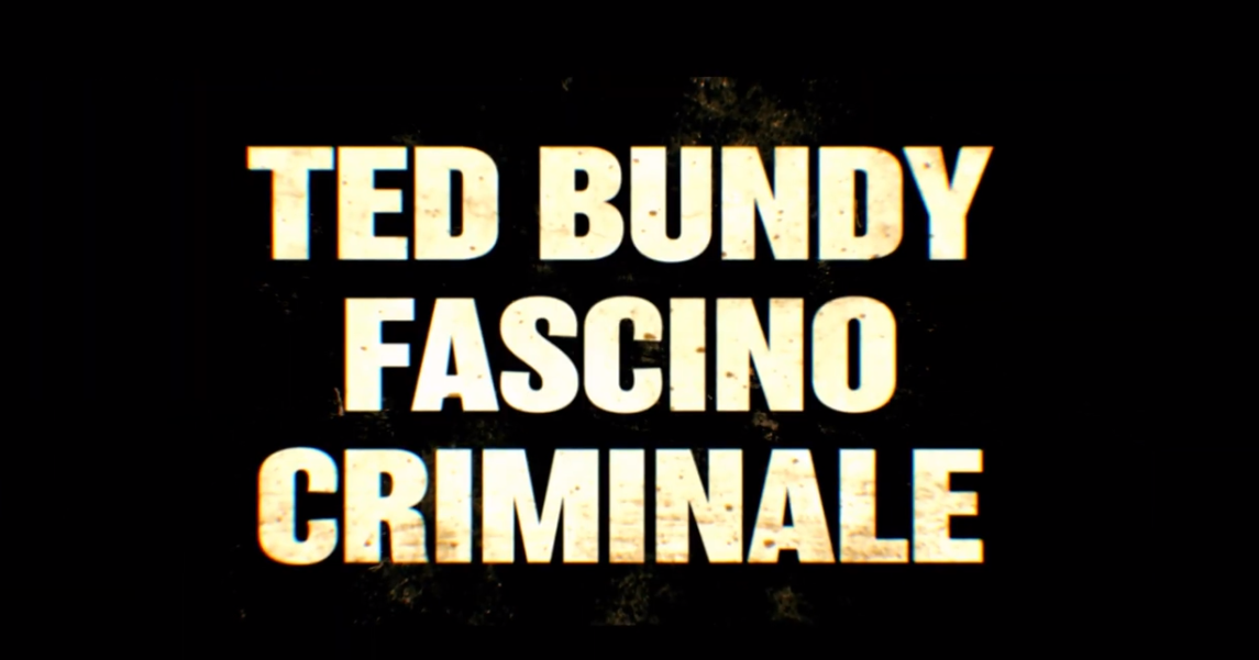 TED BUNDY FASCINO CRIMINALE - Trailer Ufficiale - Dal 9 maggio al cinema ~ marcozuccardi.it