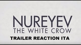 Nureyev -   The White Crow Trailer Reaction ITA