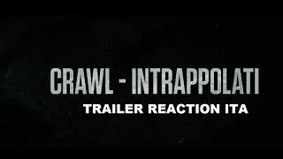 Crawl  :  Intrappolati -  Trailer Reaction ITA