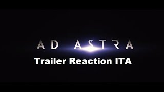 Ad Astra  : Trailer Reaction ITA