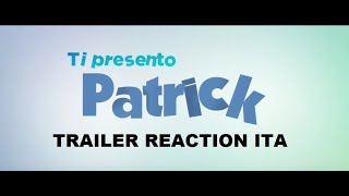 Ti Presento Patrick -  Trailer Reaction ITA