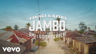 Takagi & Ketra, OMI, Giusy Ferreri - JAMBO (Official Video)