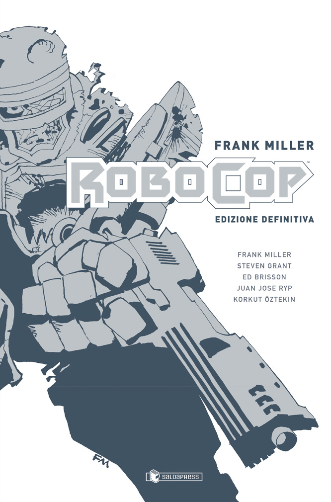 FRANK MILLER ROBOCOP - EDIZIONE DEFINITIVA esce giovedì 14 novembre - Satyrnet.it