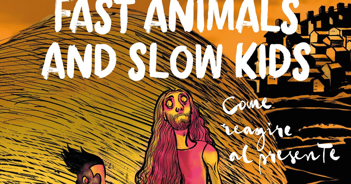 Tuttocartoni: Fast Animals and Slow Kids - Come reagire al presente