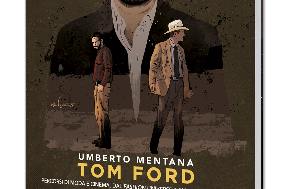 Tuttocartoni: Tom Ford raccontato per la prima volta in un saggio dedicato.