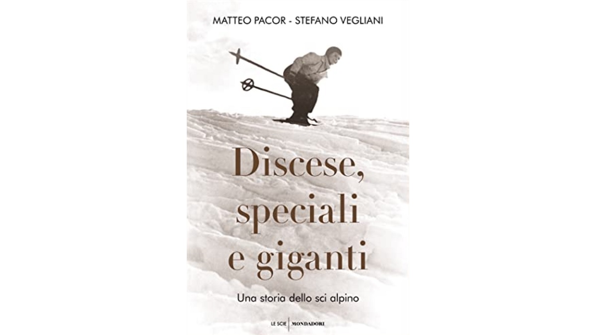 “Discese, speciali e giganti”: lo sci alpino raccontato da Matteo Pacor e Stefano Vegliani – Raccontare In Viaggio