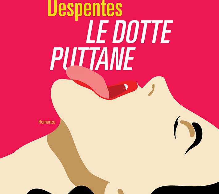 Tuttocartoni: Giallo e pornografia: Le dotte puttane di Virginie Despentes