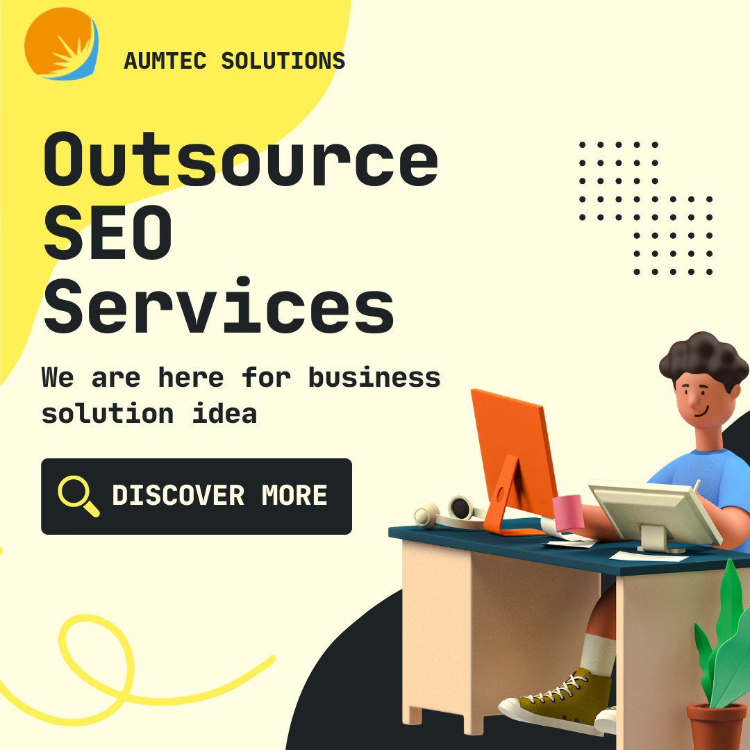 Top 5 Reasons to Outsource SEO Services for Your Business – Aumtec Solutions