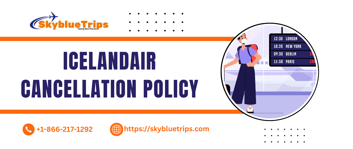 Icelandair Cancellation Policy, 24 hours Refund & Cancellation