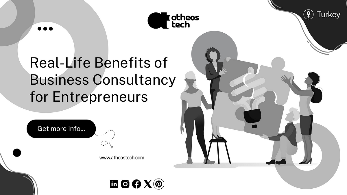 Real-Life Benefits of Business Consultancy for Entrepreneurs | by AtheosTech | Jan, 2025 | Medium