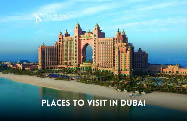 Places to Visit in Dubai | Places to Visit in Dubai with Family | Travel Saga Tourism